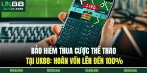 Bảo hiểm thua cược thể thao tại UK88