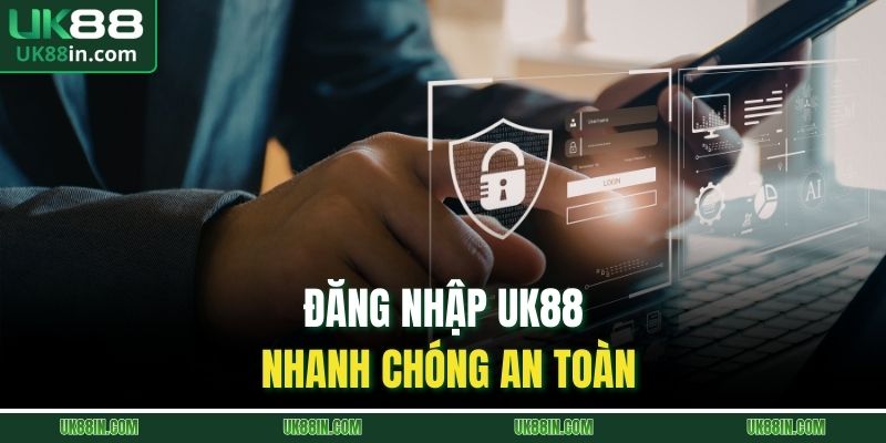 Đăng nhập UK88 nhanh chóng an toàn